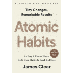 Atomic Habits: An Easy & Proven Way To Build Good Habits And Break Bad Ones Atomic Habits: An Easy & Proven Way To Build Good Habits And Break Bad Ones