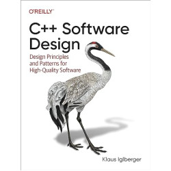 C++ Software Design: Design Principles and Patterns for High-Quality Software C++ Software Design: Design Principles and Patterns for High-Quality Software